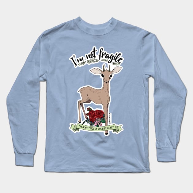 I'm not fragile, I'm just tired of your bullshit. Long Sleeve T-Shirt by Petra Vitez